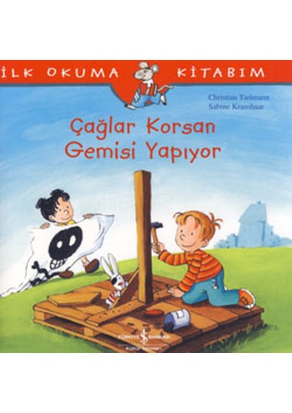 Ilk Okuma Kitabım Çağlar Korsan Gemisi Yapıyor