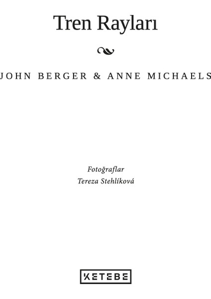Tren Rayları - John Berger, Anne Michaels modelleri