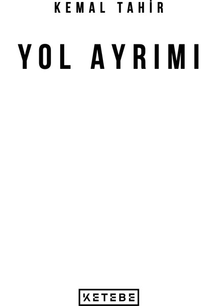 Yol Ayrımı - Kemal Tahir modelleri