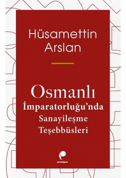 Osmanlı Imparatorluğun Da Sanayileşme Teşebbüsleri