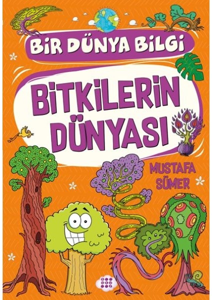 Bitkilerin Dünyası - Bir Dünya Bilgi