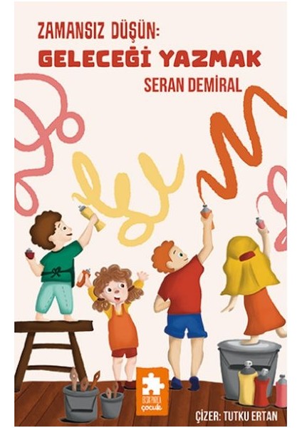 Zamansız Düşün : Geleceği Yazmak - Düşün Serisi