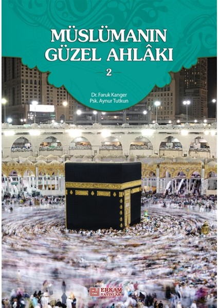 Müslümanın Güzel Ahlakı - 2 - Dr. Faruk Kanger, Aynur Tutkun