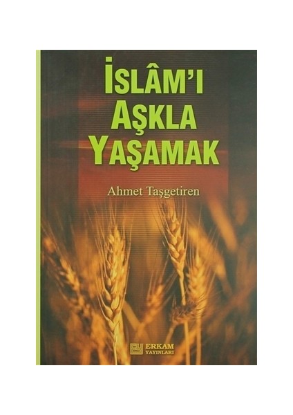İslamı Aşkla Yaşamak - Ahmet Taşgetiren