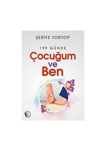 199 Günde Çocuğum ve Ben - Şerife Tortop
