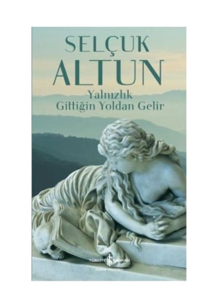 Yalnızlık Gittiğin Yoldan Gelir