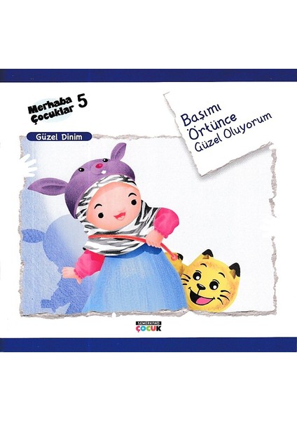 Merhaba Çocuklar 5 - Güzel Dinim; Başımı Örtünce Güzel Oluyorum