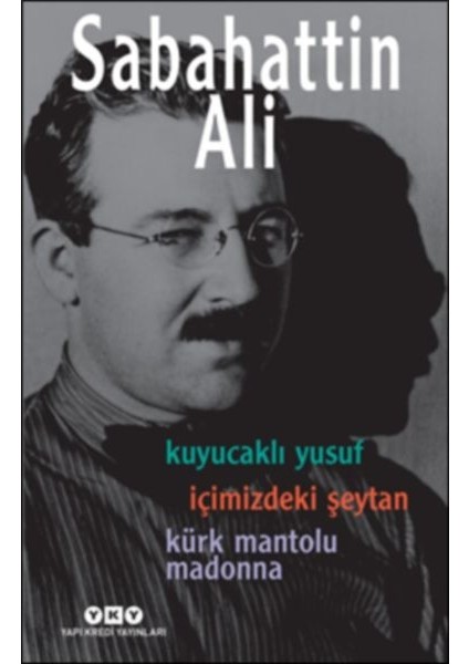 Kuyucaklı Yusuf - Içimizdeki Şeytan - Kürk Mantolu Madonna (3 Kitap Birarada)