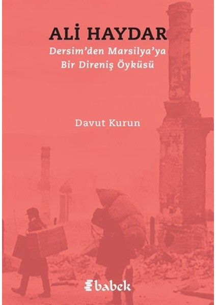 Dersim'den Marsilya'ya Bir Direniş Öyküsü Ali Haydar