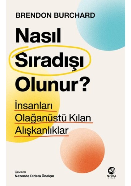 Nasıl Sıradışı Olunur? - Insanları Olağanüstü Kılan Alışkanlıklar