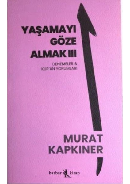 Yaşamayı Göze Almak 3 Denemeler ve Kur'an Yorumları