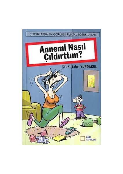 Annemi Nasıl Çıldırttım?