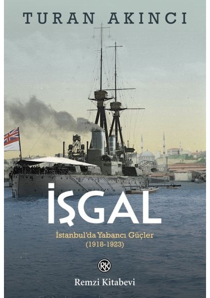 Işgal - Istanbul’da Yabancı Güçler 1918-1923