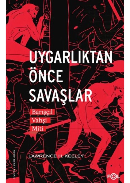Uygarlıktan Önce Savaşlar –barışçıl Vahşi Miti–