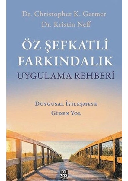 Öz Şefkatli Farkındalık Uygulama Rehberi - Duygusal Iyileşmeye Giden Yol