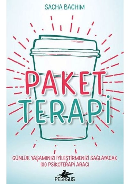 Paket Terapi - Günlük Yaşamınızı Iyileştirmenizi Sağlayacak 100 Psikoterapi Aracı