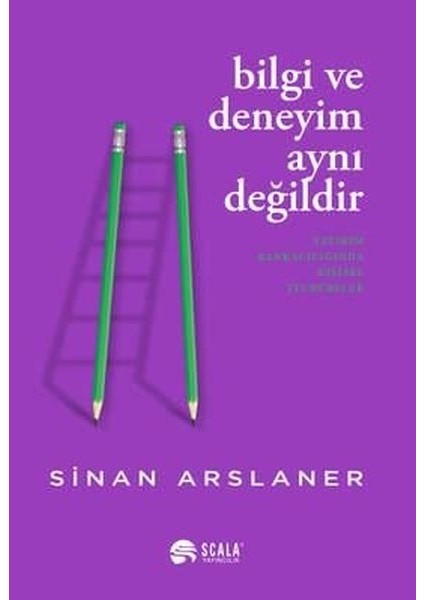 Bilgi ve Deneyim Aynı Değildi