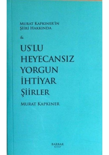 Us'lu Heyecansız Yorgun Ihtiyar Şiirler