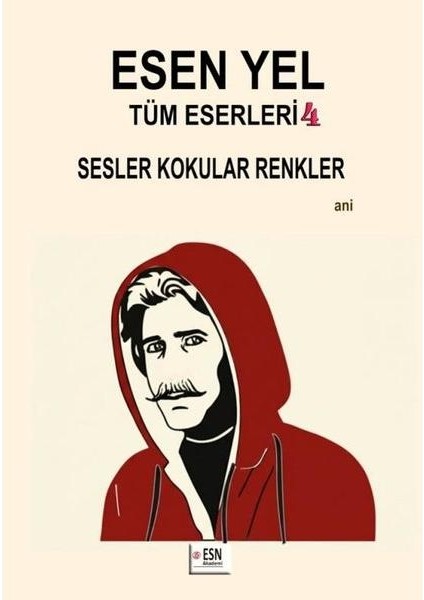 Esen Yel Tüm Eserleri 4 Sesler Kokular Renkler