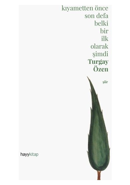 Kıyametten Önce Son Defa Belki Bir Ilk Olarak Şimdi (Ciltli)