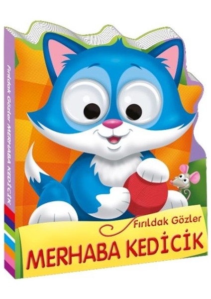 Fırıldak Gözler Merhaba Kedicik