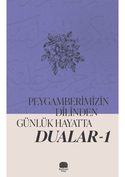 Peygamberimizin Dilinden Günlük Hayatta Dualar 1