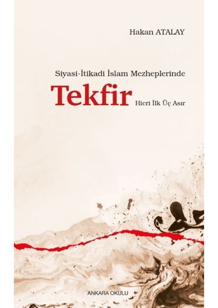 Siyasi-Itikadi Islam Mezheplerinde Tekfir Hicri Ilk Üç Asır