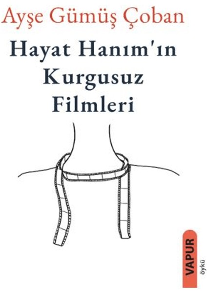 Hayat Hanım’ın Kurgusuz Filmleri