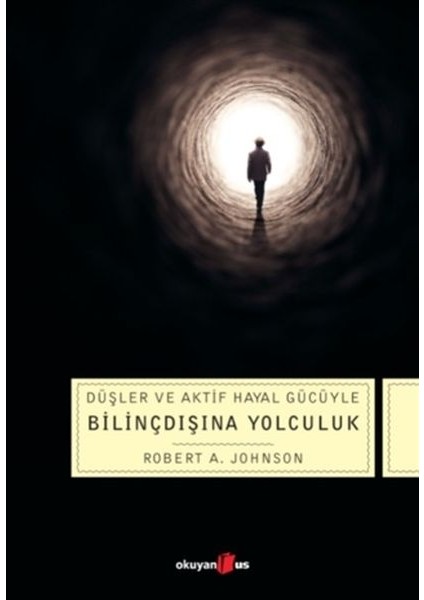 Düşler ve Aktif Hayal Gücüyle Bilinçdışına Yolculuk