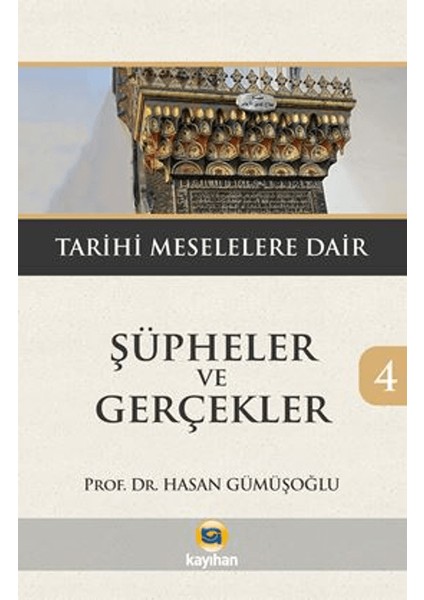 Şüpheler ve Gerçekler 4 - Tarihi Meselelere Dair