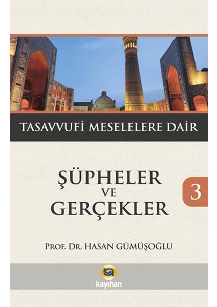 Şüpheler ve Gerçekler 3 - Tasavvufi Meselelere Dair