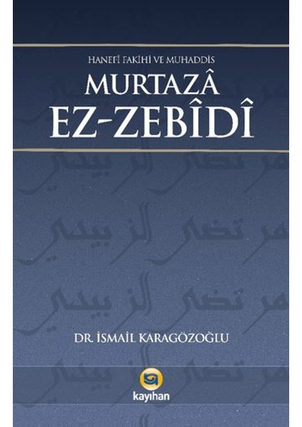 Hanefi Fakihi ve Muhaddis Murtaza Ez-Zebidi