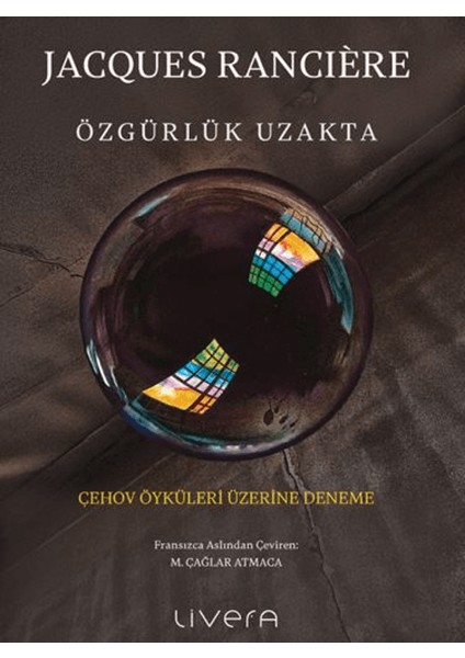 Özgürlük Uzakta: Çehov Öyküleri Üzerine Deneme