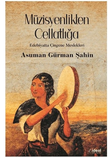 Müzisyenlikten Cellatlığa Edebiyatta Çingene Meslekleri