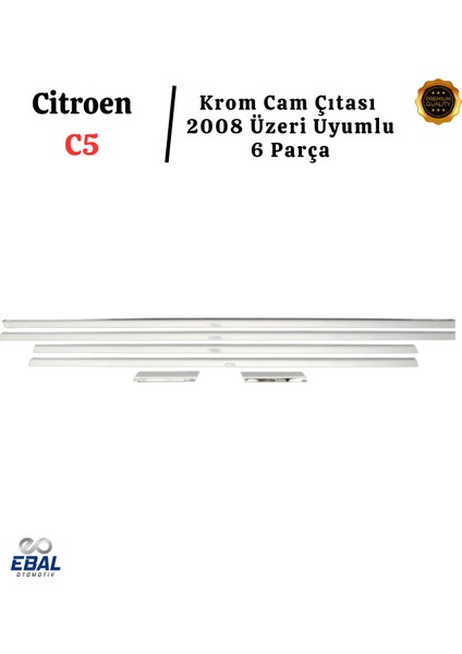 Citroen C5 Krom Cam Çıtası 6 Prç. 2008 Üzeri P. Çelik