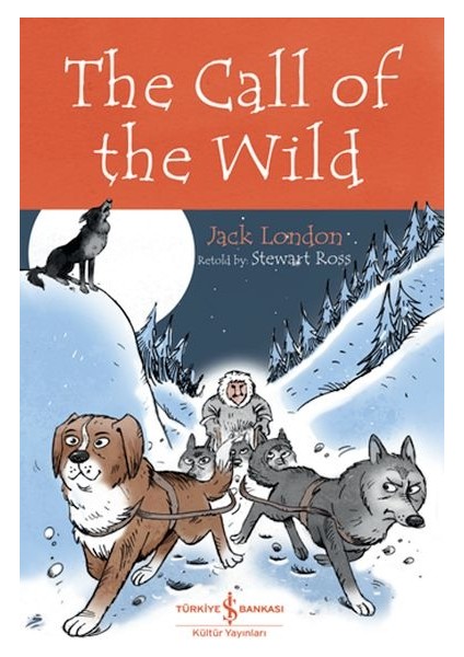 The Call Of The Wıld - Chıldren’s Classıc (Ingilizce Kitap)
