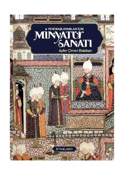 Yeni Başlayanlar Için Minyatür Sanatı