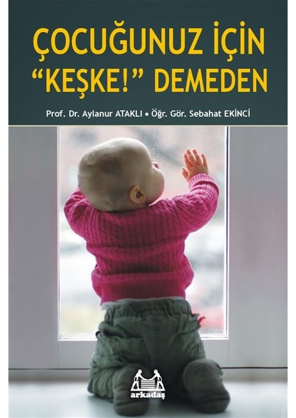 Çocuğunuz Için 'keşke' Demeden