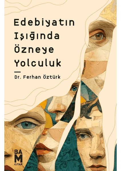 Edebiyatın Işığında Özneye Yolculuk