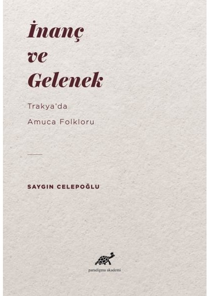 Inanç ve Gelenek - Trakyada Amuca Folkloru