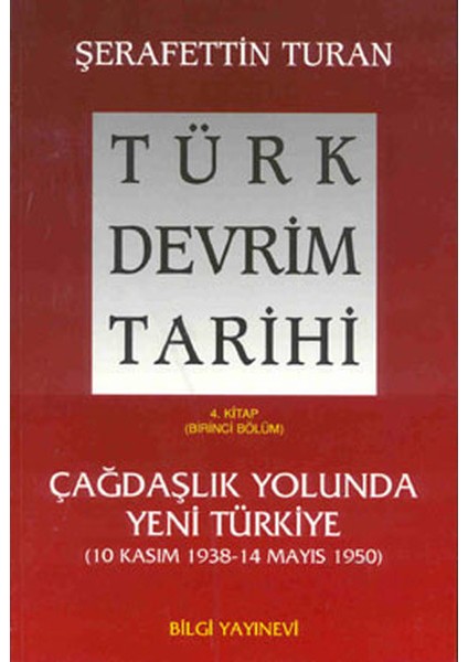 Türk Devrim Tarihi 4. Kitap - Çağdaşlık Yolunda Yeni Türkiye (Birinci Bölüm)