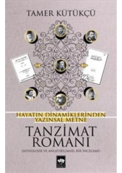 Tanzimat Romanı - Hayatın Dinamiklerinden Yazınsal Metne