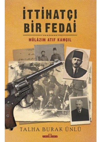 Ittihatçı Bir Fedai: Mülazım Atıf Kamçıl