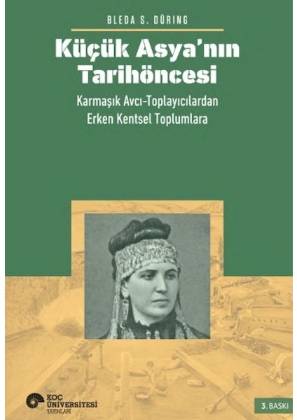 Küçük Asya’nın Tarihöncesi: Karmaşık Avcı-Toplayıcılardan Erken Kentsel Toplumlara