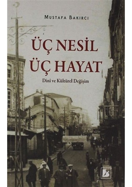 Üç Nesil Üç Hayat - Dini ve Kültürel Değişim