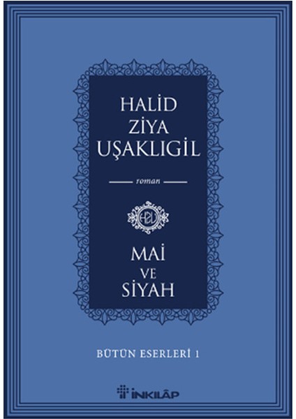 Bütün Eserleri 1 - Mai ve Siyah