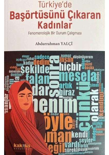 Türkiye’de Başörtüsünü Çıkaran Kadınlar; Fenomenolojik Bir Durum Çalışması