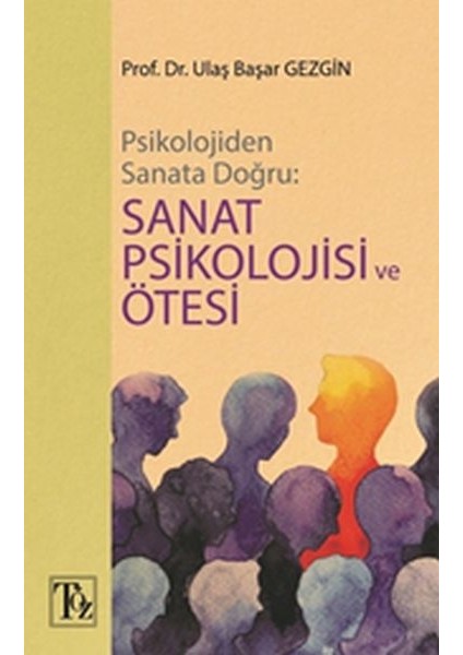 Psikolojiden Sanata Doğru - Sanat Psikolojisi ve Ötesi