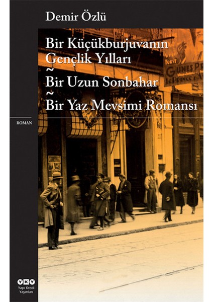 Bir Küçükburjuvanın Gençlik Yılları - Bir Uzun Sonbahar - Bir Yaz Mevsimi Romanı