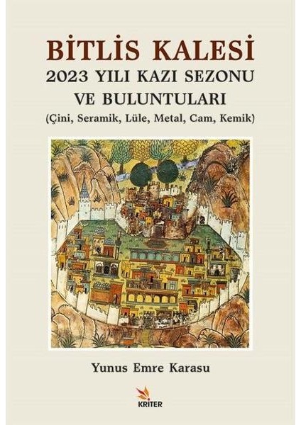 Bitlis Kalesi 2023 Yılı Kazı Sezonu ve Buluntuları Çini Seramik Lüle Metal Cam